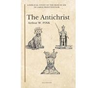 The Antichrist: A Biblical Study of the Man of Sin in Large Print Edition
