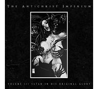 The antichrist imperium - Volume iii: satan in his original glory