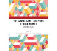The Anticolonial Linguistics of Nikolai Marr: A Critical Reader