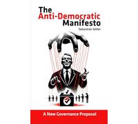 THE ANTIDEMOCRATIC MANIFESTO: A new proposal for governance