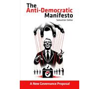 THE ANTIDEMOCRATIC MANIFESTO: A new proposal for governance