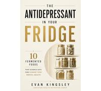 The Antidepressant in Your Fridge: 10 Fermented Foods That Science Says Can Change Your Mental Health