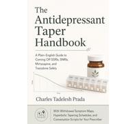 The Antidepressant Taper Handbook: A Plain-English Guide to Coming Off SSRIs, SNRIs, Mirtazapine, and Trazodone Safely