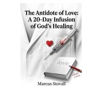 The Antidote Of Love: A 20 Day Infusion Of God's Love