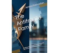 The Antifragile Family: Building a Household Fortress to Survive and Thrive in an Inflationary World