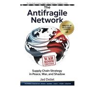 The Antifragile Network: Supply Chain Strategy in Peace, War, and Shadow