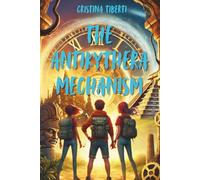 The Antikythera Mechanism (The Archeo-Adventures of the Kids Chrissy, Nicky and Paula)