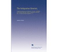 The Antiquarian Itinerary,: Comprising Specimens of Architecture, Monastic, Castellated, and Domestic With Other Vestiges of Antiquity in Great Britain. Accompanied With Descriptions. V. 5