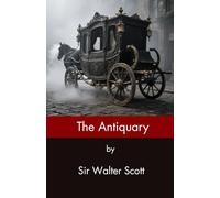 The Antiquary: A Scottish Mystery Romance Tale