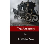 The Antiquary: A Scottish Mystery Romance Tale