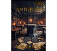 THE ANTIQUARY: A Scottish Tale of Secrets, Romance, and the Past