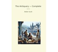 The Antiquary - Complete (Classic Books)