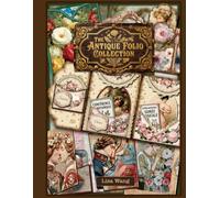 The Antique Folio Collection New Edition - Handy Tri-Fold Folios, Apothecary Pockets, and Coordination Ephemera Prints Kits for Junk Journal, Papercreafting
