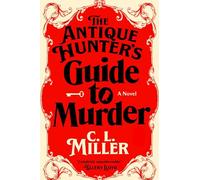 The Antique Hunter's Guide to Murder: A Novel