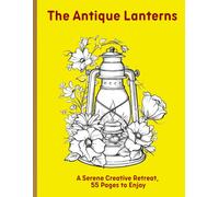 The Antique Lanterns: A Serene Creative Retreat, 55 Pages to Enjoy