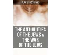 The Antiquities Of The Jews & The War Of The Jews (ebook)