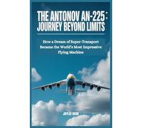 The Antonov AN-225 : Journey Beyond Limits