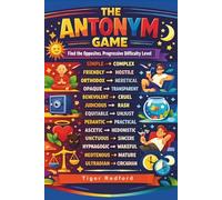 The Antonym Game - Find the Opposites: Activity book for Kids and Adults (English Learning Through Puzzles)