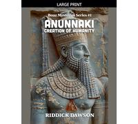 The Anunnaki Creation of Humanity (Boaz Mysteries)