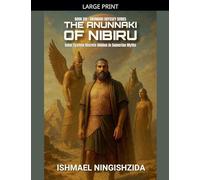 The Anunnaki of Nibiru: Solar System Secrets Hidden in Sumerian Myths: 6 (Anunnaki Odyssey)