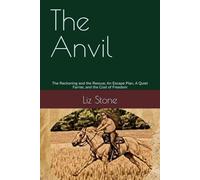 The Anvil: The Reckoning and the Rescue; An Escape Plan, A Quiet Farrier, and the Cost of Freedom