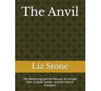The Anvil: The Reckoning and the Rescue; An Escape Plan, A Quiet Farrier, and the Cost of Freedom
