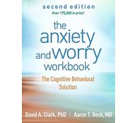 The Anxiety and Worry Workbook, Second Edition: The Cognitive Behavioral Solution