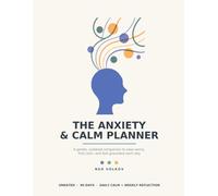 The Anxiety & Calm Planner: A Gentle, Undated Companion to Ease Worry, Find Calm, and Feel Grounded Each Day