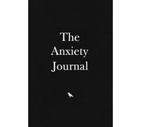 The Anxiety Journal: Guided Prompts to Release Worry and Find Peace