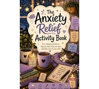 The Anxiety Relief Activity Book