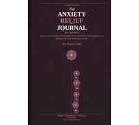 The Anxiety Relief Journal for Women: 90 Days of Guided Prompts, CBT Thought Records & Daily Reflection for Managing Anxiety, Building Self-Trust & Returning to Yourself