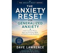 The Anxiety Reset for Generalized Anxiety: Calm Constant Worry, Quiet an Overactive Mind, and Build Everyday Resilience (The Anxiety Reset Series)