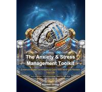 The Anxiety & Stress Management Toolkit: The Anxiety & Stress Management Toolkit: Evidence-Based Techniques to Calm Your Mind and Reclaim Your Life (Self Help)
