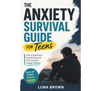 The Anxiety Survival Guide for Teens: How to Stop Panic, Overthinking, and That Constant Dread Feeling (The ADHD Family Unfiltered)