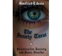 The Anxiety Tarot: Practices for Anxiety and Panic Attacks (The Mage's Treasure Chest)