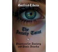 The Anxiety Tarot: Practices for Anxiety and Panic Attacks (The Mage's Treasure Chest)