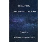 The anxiety that reached the stars: Healing anxiety and depression