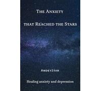 The anxiety that reached the stars: Healing anxiety and depression