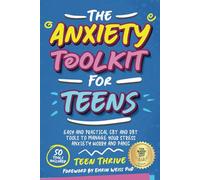 The Anxiety Toolkit for Teens: Easy and Practical CBT and DBT Tools to Manage your Stress Anxiety Worry and Panic (Therapy and Mental Health Books For Teens)