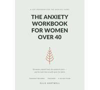 The Anxiety Workbook for Women Over 40: A No-Nonsense CBT Guide for the Midlife Mind