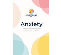 The Anxiety Workbook: Trauma-Informed Tools to Understand Anxiety, Calm Your Mind, Reduce Overthinking & Regulate Your Nervous System.