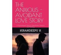THE ANXIOUS - AVOIDANT LOVE STORY: A Psychological Story of Attachment, Distance and Healing