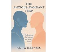 THE ANXIOUS-AVOIDANT TRAP: Embracing the Journey of Secure Love