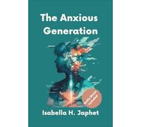 The Anxious Generation: How a Digital World, High Expectations, and Silent Emotional Wounds Are Rewiring a Generation and How Internal Family Systems Can Help Us Heal From Within