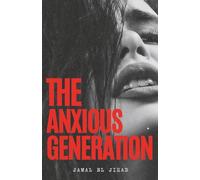 The anxious generation: How to Overcome Social Anxiety in the Digital Age