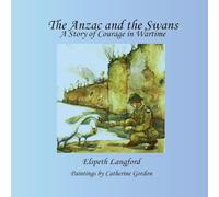 The Anzac and the Swans: A Story of Courage in Wartime