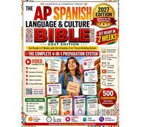 The AP Spanish Language & Culture Bible - 2027 Edition: Get Ready in 2 Weeks with the 4-in-1 Score-Building System: Revised Digital Exam Review, 2,115 Practice Questions & Tasks, 15 Full-Length