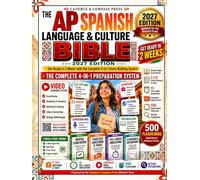 The AP Spanish Language & Culture Bible - 2027 Edition: Get Ready in 2 Weeks with the 4-in-1 Score-Building System: Revised Digital Exam Review, 2,115 Practice Questions & Tasks, 15 Full-Length