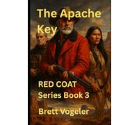 The Apache Key: RED COAT: Book 3 (Red Coat Mountain Man Series)