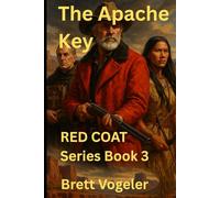 The Apache Key: RED COAT: Book 3 (Red Coat Mountain Man Series)